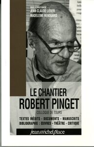 CHANTIER ROBERT PINGET (LE) BIBLIOGRAPHIE INEDITS  MANUSCRITS