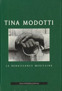 RENAISSANCE MEXICAINE (LA) - TINA MODOTTI