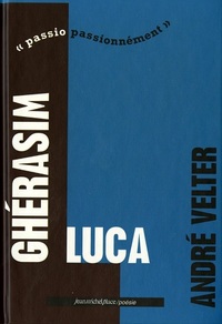 GHERASIM LUCA, PASSIO PASSIONNEMENT