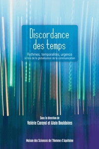 Discordance des temps - rythmes, temporalités, urgence, à l'ère de la globalisation de la communication