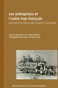 LES ENTREPRISES ET L'OUTRE-MER FRANCAIS PENDANT LA SECONDE GUERRE MONDIALE