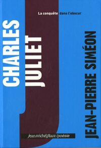 CHARLES JULIET - LA CONQUETE DANS L'OBSCUR