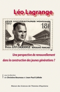 LEO LAGRANGE - UNE PERSPECTIVE DE RENOUVELLEMENT DANS LA CONSTRUCTION DES JEUNES GENERATIONS ?