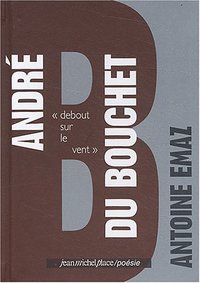 André Du Bouchet - "debout sur le vent"