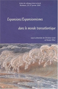 Expansion, expansionnismes dans le monde transatlantique - actes du colloque international, Bordeaux, 25-27 janvier 2001