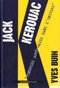 JACK KEROUAC - VENDREDI APRES MIDI DANS L'UNIVERS