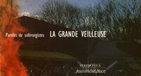 LA GRANDE VEILLEUSE : PAROLES DE SEDERURGISTES