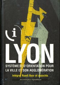 LYON : SYSTEME(S) D'ORIENTATION POUR LA VILLE