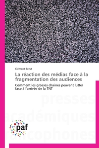 LA REACTION DES MEDIAS FACE A LA FRAGMENTATION DES AUDIENCES