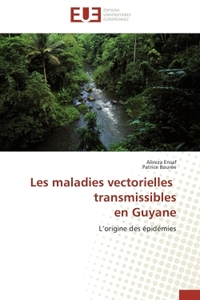 LES MALADIES VECTORIELLES TRANSMISSIBLES EN GUYANE
