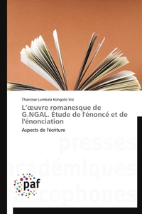 L UVRE ROMANESQUE DE G.NGAL. ETUDE DE L'ENONCE ET DE L'ENONCIATION