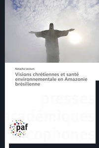 Visions chrétiennes et santé environnementale en amazonie brésilienne
