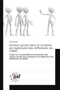Acteurs prives dans le systeme de reglement des differends de l'OMC