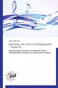 RAMEAU, DU CAS A LA SINGULARITE - TOME III