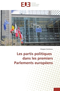 LES PARTIS POLITIQUES DANS LES PREMIERS PARLEMENTS EUROPEENS