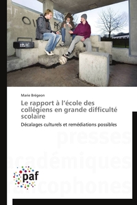 Le rapport à l école des collégiens en grande difficulté scolaire