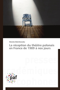 LA RECEPTION DU THEATRE POLONAIS EN FRANCE DE 1989 A NOS JOURS