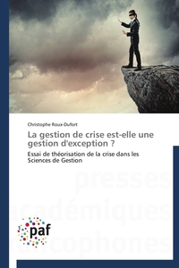 LA GESTION DE CRISE EST-ELLE UNE GESTION D'EXCEPTION ?