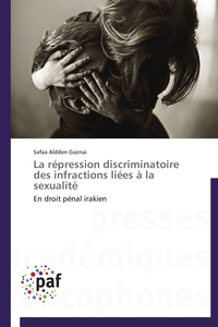LA REPRESSION DISCRIMINATOIRE DES INFRACTIONS LIEES A LA SEXUALITE
