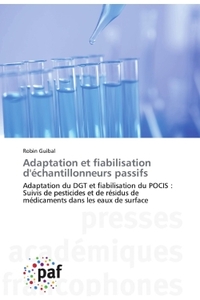 ADAPTATION ET FIABILISATION D'ECHANTILLONNEURS PASSIFS - ADAPTATION DU DGT ET FIABILISATION DU POCIS