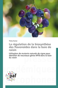 LA REGULATION DE LA BIOSYNTHESE DES FLAVONOIDES DANS LA BAIE DE RAISIN