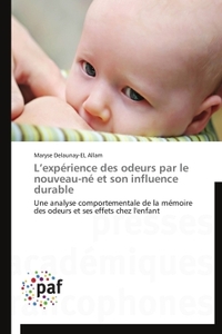 L EXPERIENCE DES ODEURS PAR LE NOUVEAU-NE ET SON INFLUENCE DURABLE