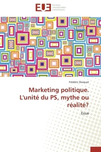 Marketing politique. L'unité du PS, mythe ou réalité?