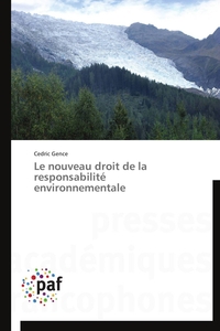 LE NOUVEAU DROIT DE LA RESPONSABILITE ENVIRONNEMENTALE