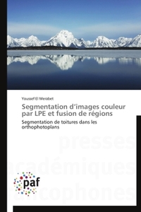 SEGMENTATION D IMAGES COULEUR PAR LPE ET FUSION DE REGIONS