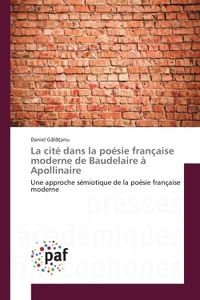 La cite dans la poesie française moderne de Baudelàire A Apollinaire