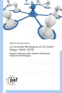 La Grande-Bretagne et le Saint-Siège 1846-1878