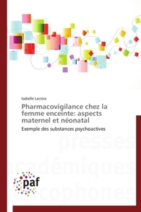 PHARMACOVIGILANCE CHEZ LA FEMME ENCEINTE: ASPECTS MATERNEL ET NEONATAL