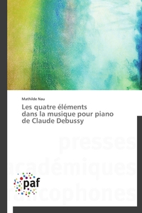 LES QUATRE ELEMENTS DANS LA MUSIQUE POUR PIANO DE CLAUDE DEBUSSY