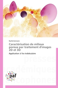 CARACTERISATION DE MILIEUX POREUX PAR TRAITEMENT D'IMAGES 2D ET 3D