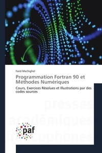 PROGRAMMATION FORTRAN 90 ET METHODES NUMERIQUES