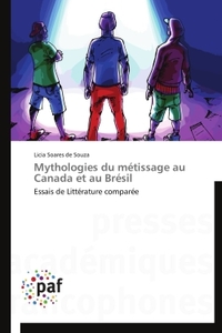 Mythologies du métissage au Canada et au Brésil