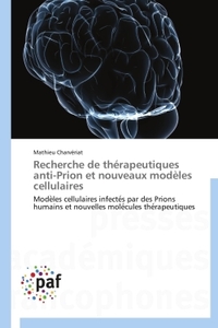 RECHERCHE DE THERAPEUTIQUES ANTI-PRION ET NOUVEAUX MODELES CELLULAIRES