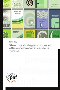 Structure stratégies risques et efficience bancaire: cas de la tunisie