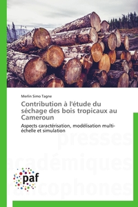 CONTRIBUTION A L'ETUDE DU SECHAGE DES BOIS TROPICAUX AU CAMEROUN