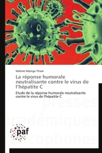 LA REPONSE HUMORALE NEUTRALISANTE CONTRE LE VIRUS DE L HEPATITE C