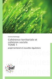 COHERENCE TERRITORIALE ET COHESION SOCIALE TOME 1
