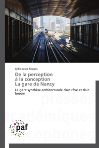 DE LA PERCEPTION A LA CONCEPTION LA GARE DE NANCY