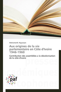 Aux origines de la vie parlementaire en côte d'ivoire 1946-1960