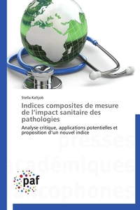 INDICES COMPOSITES DE MESURE DE L IMPACT SANITAIRE DES PATHOLOGIES