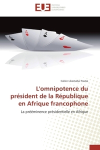 L'omnipotence du président de la république en afrique francophone