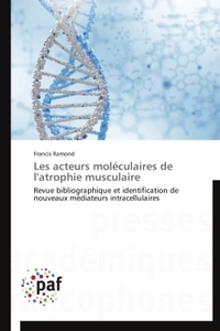 LES ACTEURS MOLECULAIRES DE L'ATROPHIE MUSCULAIRE