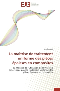 La maîtrise de traitement uniforme des pièces épaisses en composites