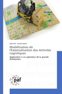 MODELISATION DE L'EXTERNALISATION DES ACTIVITES LOGISTIQUES - APPLICATION A UN OPERATEUR DE LA GRAND