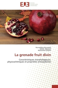 LA GRENADE FRUIT DIVIN - CARACTERISTIQUES MORPHOLOGIQUES, PHYSICOCHIMIQUES ET PROPRIETES ANTIOXYDANT