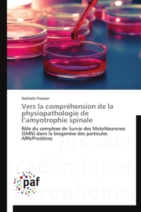 VERS LA COMPREHENSION DE LA PHYSIOPATHOLOGIE DE L AMYOTROPHIE SPINALE